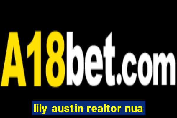 lily austin realtor nua